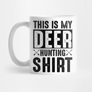 This is my deer hunting shirt Mug